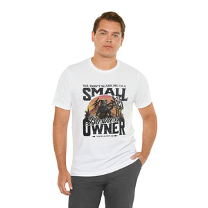 You Don't Scare Me Small Business Owner Short Sleeve Tee