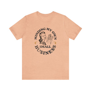 Minding My Own Small Business Short Sleeve Tee