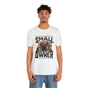 You Don't Scare Me Small Business Owner Short Sleeve Tee