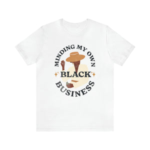 Minding My Own Black Business Short Sleeve Tee