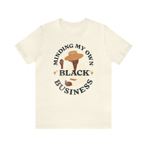 Minding My Own Black Business Short Sleeve Tee