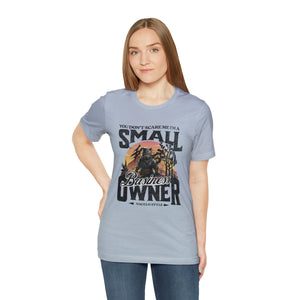 You Don't Scare Me Small Business Owner Short Sleeve Tee