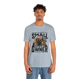 You Don't Scare Me Small Business Owner Short Sleeve Tee