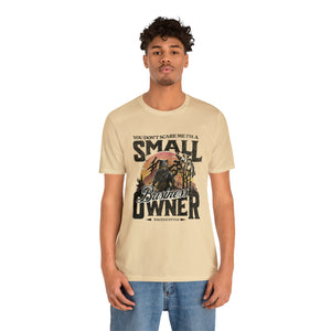 You Don't Scare Me Small Business Owner Short Sleeve Tee