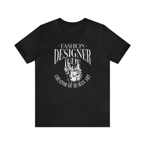 FASHION DESIGNER Short Sleeve Tee