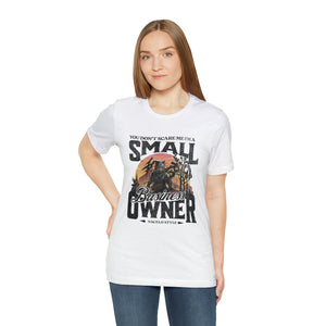 You Don't Scare Me Small Business Owner Short Sleeve Tee