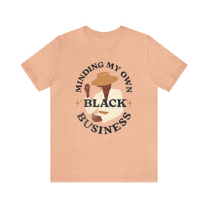 Minding My Own Black Business Short Sleeve Tee