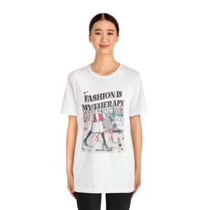 Fashion is my therapy Short Sleeve Tee