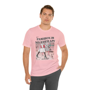 Fashion is my therapy Short Sleeve Tee