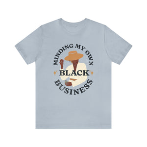 Minding My Own Black Business Short Sleeve Tee