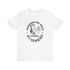 Minding My Own Small Business Short Sleeve Tee