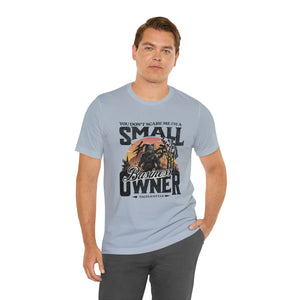 You Don't Scare Me Small Business Owner Short Sleeve Tee