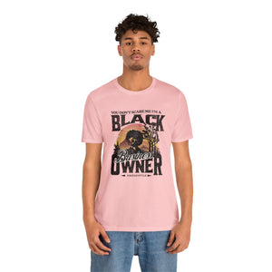 You Don't Scare Me Black Business Owner Short Sleeve Tee