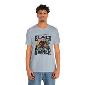 You Don't Scare Me Black Business Owner Short Sleeve Tee